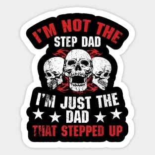 I'M Not The Step Dad I'M Dad That Stepped Up Father'S Day Sticker